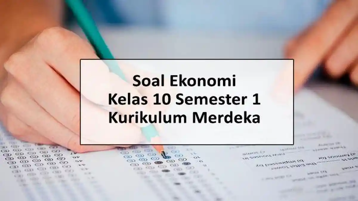Akhirnya Terungkap 7 Contoh Soal PAS Kelas 10 Ekonomi Semester 2 yang Wajib Kamu Kuasai
