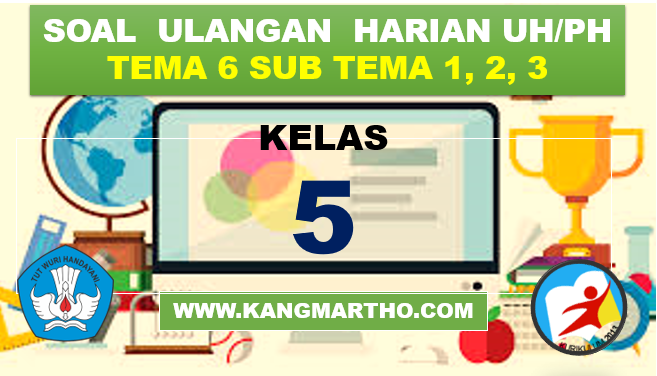 5 Cara Jitu Kuasai contoh soal ulangan harian kelas 6 tema 5 subtema 1 Sebelum Ujian