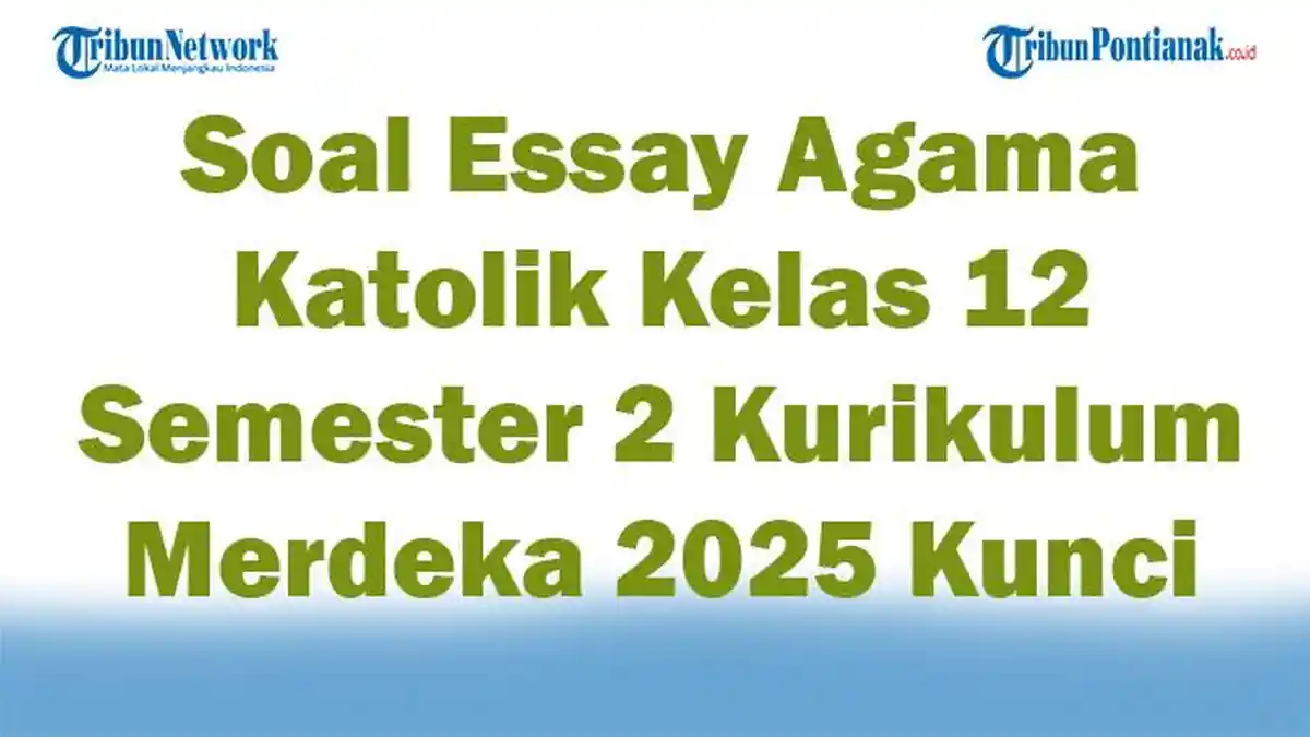 Wajib Tahu Bocoran Soal Agama Katolik Kelas 12 Semester 2 Agar Lulus Ujian